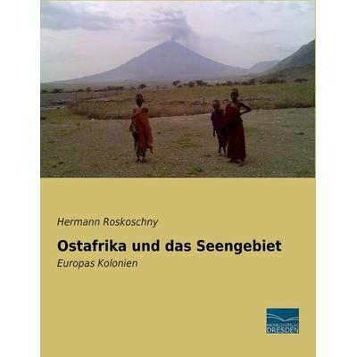 Ostafrika und das Seengebiet, Taschenbuch von Hermann Roskoschny, Fachbuchverlag Dresden, 978-3-95692-472-9