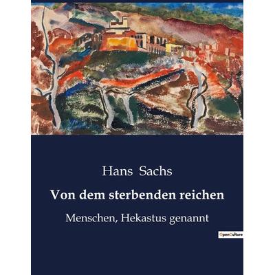 Von dem sterbenden reichen, Taschenbuch von Hans Sachs, BoD - Books on Demand, 979-10-419-4914-4