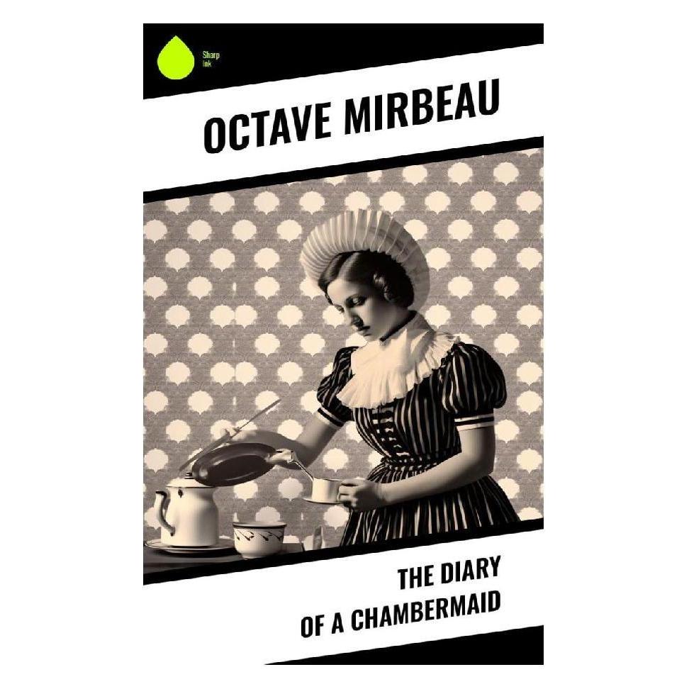 Sharp Ink The Diary of a Chambermaid (Softcover, Octave Mirbeau) (57017777)