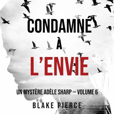 Condamné à l'envie (Un Mystère Adèle Sharp — Volume 6) - Blake Pierce, Audio, 9781094339214
