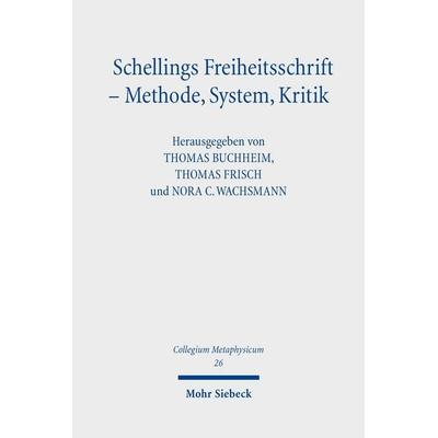 Schellings Freiheitsschrift - Methode, System, Kritik, Gebundene Ausgabe von , Mohr Siebeck, 978-3-16-159889-0