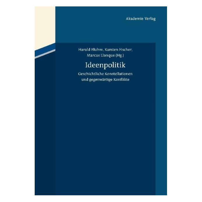 Akademie Ideenpolitik (Deutsch, Hardcover, Harald Bluhm, Karsten Fischer, Marcus Llanque) (7606455)