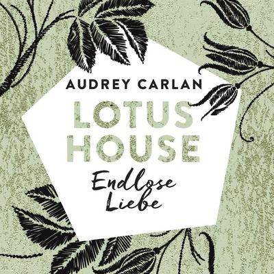 Lotus House - Endlose Liebe (Die Lotus House-Serie 4) - Audrey Carlan, Audio, 9783844919752