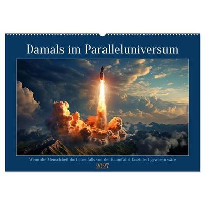 Damals im Paralleluniversum (Wandkalender 2027 DIN A2 quer), CALVENDO Monatskalender