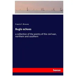 Bugle echoes, Belletristik von Francis F. Browne