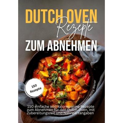 Dutch Oven Rezepte zum Abnehmen, Taschenbuch von Jenny Wener, Lucid Page Media, 978-3-9893544-9-4