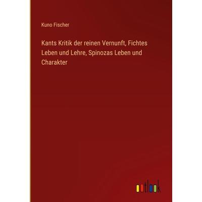 Kants Kritik der reinen Vernunft, Fichtes Leben und Lehre, Spinozas Leben und Charakter, Gebundene Ausgabe von Kuno Fischer, Outlook,