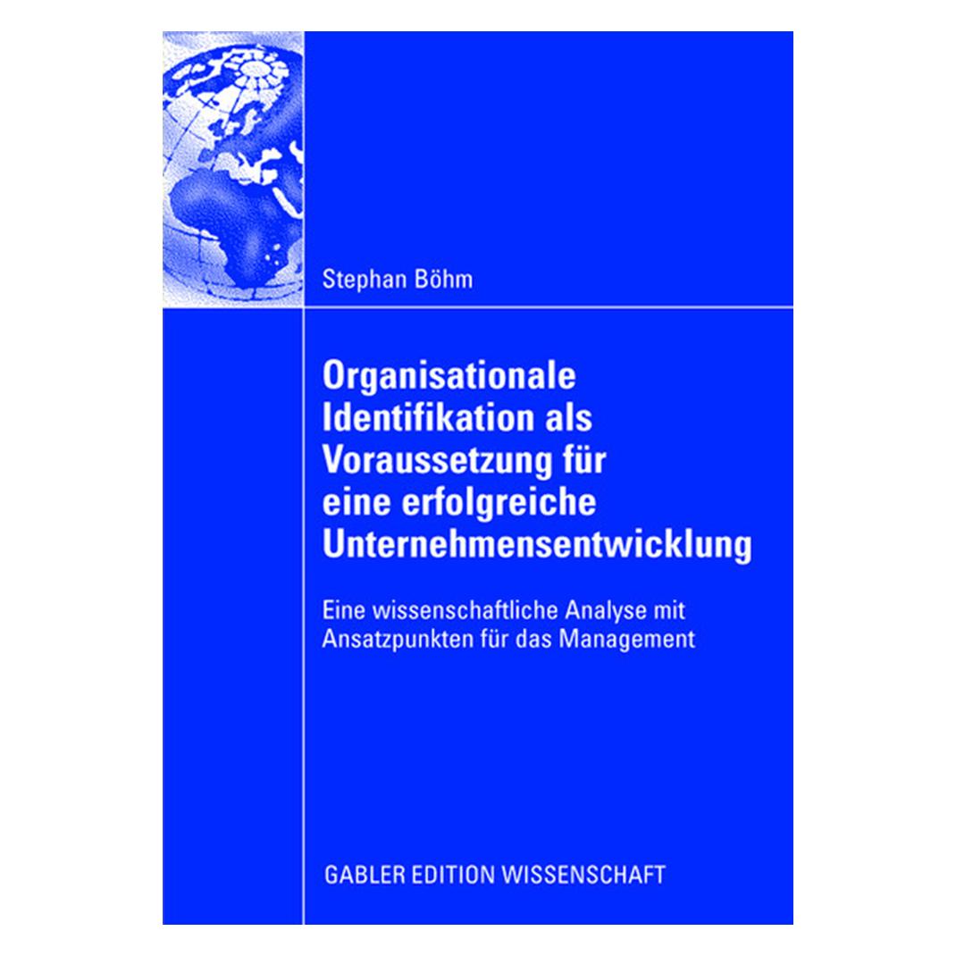 Gabler Organisationale Identifikation als Voraussetzung für eine erfolgreiche Unternehmensentwicklung (Deutsch, Softcover, Stephan Böhm) (7741251)