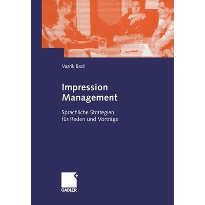 Impression Management, Taschenbuch von Vazrik Bazil, Betriebswirtschaftlicher Verlag Gabler, 978-3-409-12740-0