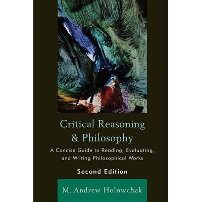 Critical Reasoning and Philosophy, Taschenbuch von M. Andrew Holowchak, Rowman & Littlefield, 978-1-4422-0522-2