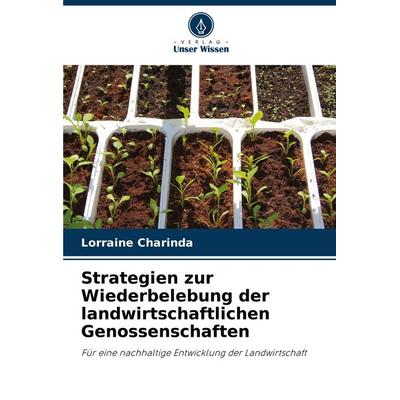 Strategien zur Wiederbelebung der landwirtschaftlichen Genossenschaften, Taschenbuch von Lorraine Charinda, Verlag Unser Wissen, 978-620-7-16097-6