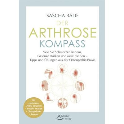 Der Arthrose-Kompass. Mit exklusiven Online-Inhalten: Übungsvideos, aktuelle Studien, Rezepte, Taschenbuch von Sascha Bade, Schirner,