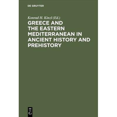 Greece and the Eastern Mediterranean in ancient history and prehistory, Gebundene Ausgabe von , De Gruyter, 978-3-11-006637-1