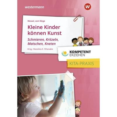 Kleine Kinder können Kunst, Gebundene Ausgabe von Mechthild Wessel,Brigitte vom Wege, Westermann Berufliche Bildung, 978-3-427-12754-3