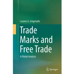 Trade Marks and Free Trade, Fachbücher von Lazaros G. Grigoriadis