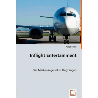Frank, N: Inflight Entertainment, Taschenbuch von Nadja Frank, VDM, 978-3-8364-7742-0