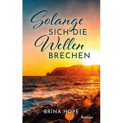 Solange sich die Wellen brechen, Taschenbuch von Brina Hope, Twentysix Love, 978-3-7407-8133-0
