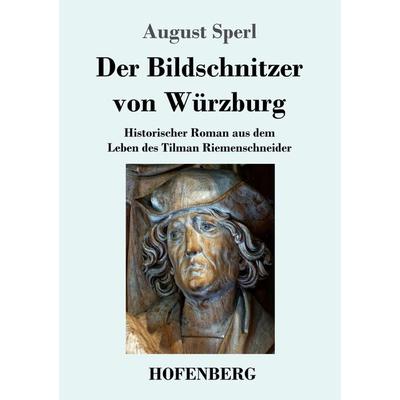 Der Bildschnitzer von Würzburg, Taschenbuch von August Sperl, Hofenberg, 978-3-7437-3855-3