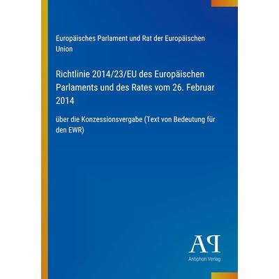 Richtlinie 2014/23/EU des Europäischen Parlaments und des Rates vom 26. Februar 2014, Taschenbuch von Europäisches Parlament und Rat der Europäischen