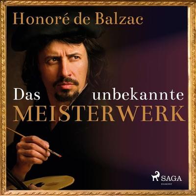 Das unbekannte Meisterwerk (Ungekürzt) - Honore de Balzac, Audio, 9788726185522