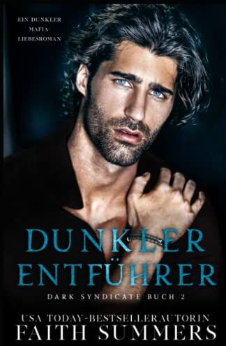 Faith Summers - Dunkler Entführer: Ein dunkler Mafia-Liebesroman (Dark Syndicate, Band 2) - Preis vom 09.10.2026 07:28:09 h