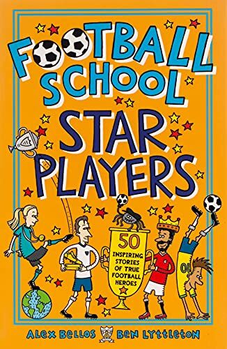 Alex Bellos - Bellos, A: Football School Star Players: 50 Inspiring Stories of True Football Heroes - Preis vom 10.10.2026 11:48:34 h
