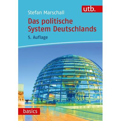 Das politische System Deutschlands, Taschenbuch von Stefan Marschall, Utb GmbH, 978-3-8252-5884-9
