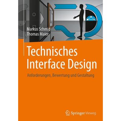 Technisches Interface Design, Gebundene Ausgabe von Markus Schmid,Thomas Maier, Springer Berlin, 978-3-662-54947-6