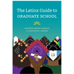 The Latinx Guide to Graduate School, Fachbücher von Magdalena L. Barrera, Genevieve Negron-Gonzales