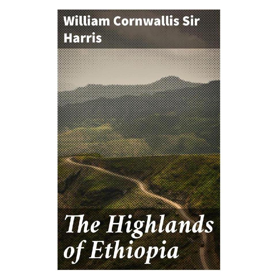 Good Press The Highlands of Ethiopia (Englisch, Softcover, Sir Harris, William Cornwallis) (56933682)