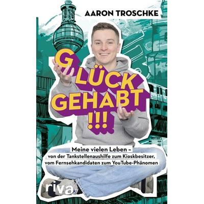 Glück gehabt!!!, Taschenbuch von Aaron Troschke,Anke Gebert, RIVA