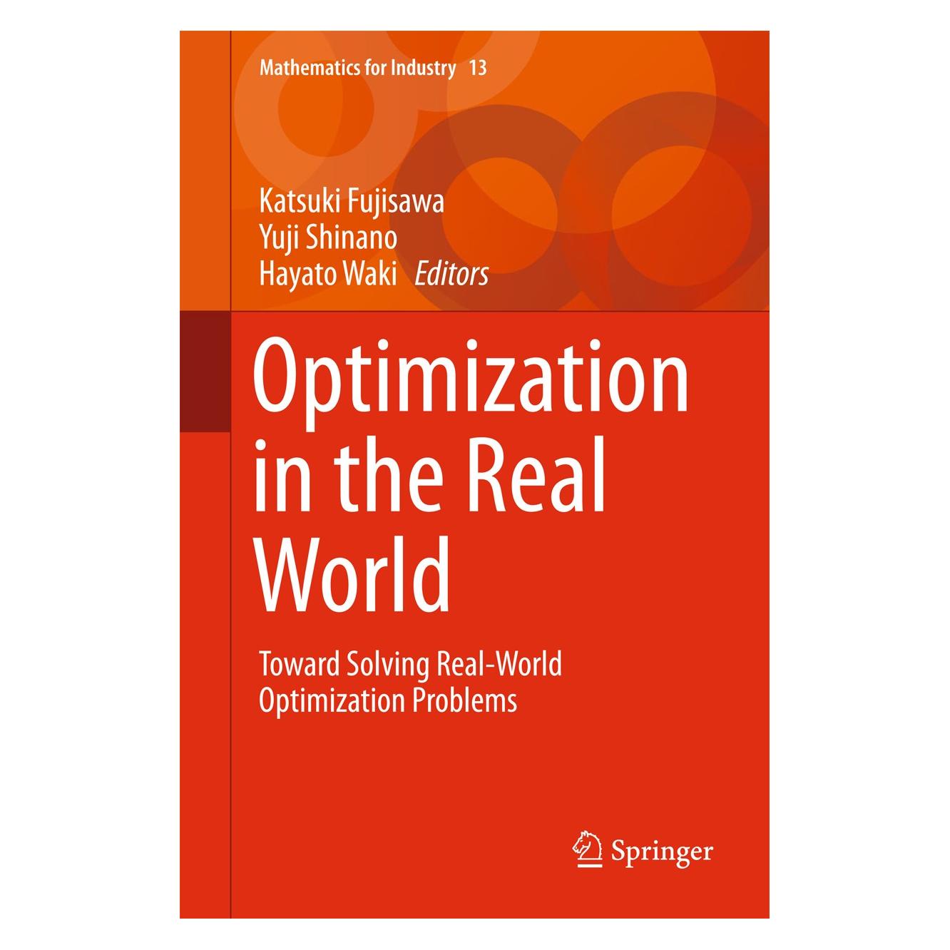 Springer Optimization in the Real World (Englisch, Hardcover, Hayato Waki, Katsuki Fujisawa, Yuji Shinano) (9784431554196)