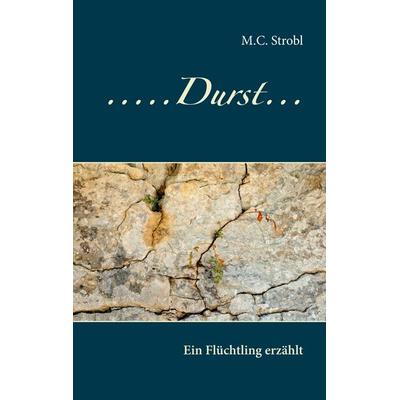 Durst, Taschenbuch von M.C. Strobl, BoD – Books on Demand, 978-3-7448-4023-1