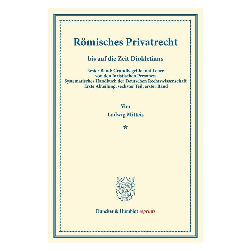 Duncker & Humblot Römisches Privatrecht bis auf die Zeit Diokletians (Deutsch, Softcover, Ludwig Mitteis) (7220826)