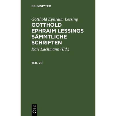 Gotthold Ephraim Lessings Sämmtliche Schriften. Teil 20, Gebundene Ausgabe von Gotthold Ephraim Lessing, De Gruyter, 978-3-11-263205-5