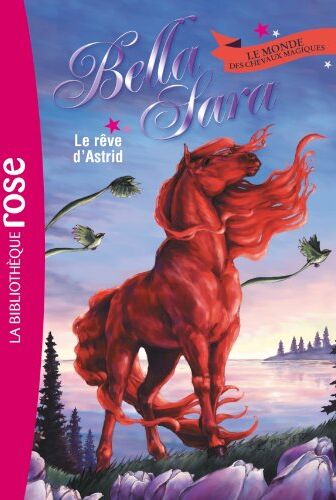 Nathalie Jakubowski - Bella Sara : le monde des chevaux magiques. Vol. 4. Le rêve d'Astrid - Preis vom 14.10.2026 23:07:16 h