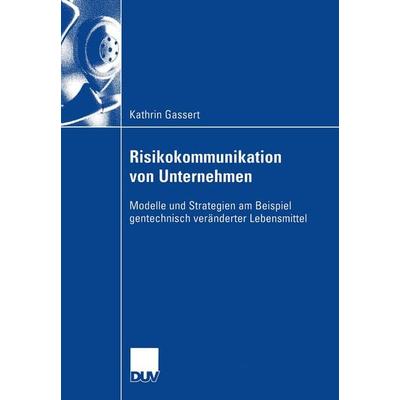 Risikokommunikation von Unternehmen, Taschenbuch von Kathrin Gassert, Deutscher Universitätsverlag, 978-3-8244-0695-1