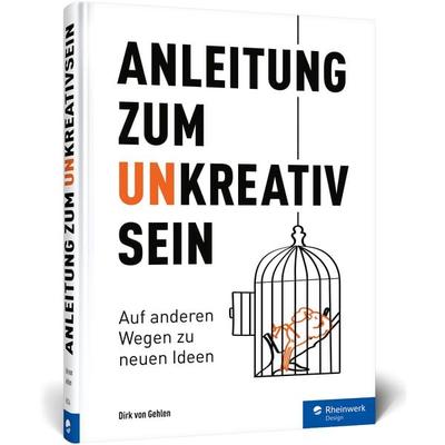 Anleitung zum Unkreativsein, Gebundene Ausgabe von Dirk Gehlen, Rheinwerk, 978-3-8362-8024-2