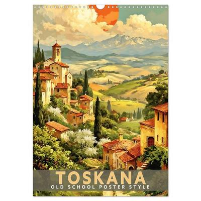 Toskana - Old School Poster Style (Wandkalender 2027 DIN A3 hoch), CALVENDO Monatskalender