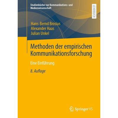 Methoden der empirischen Kommunikationsforschung, Taschenbuch von Hans-Bernd Brosius,Alexander Haas,Julian Unkel, Springer Fachmedien Wiesbaden GmbH,