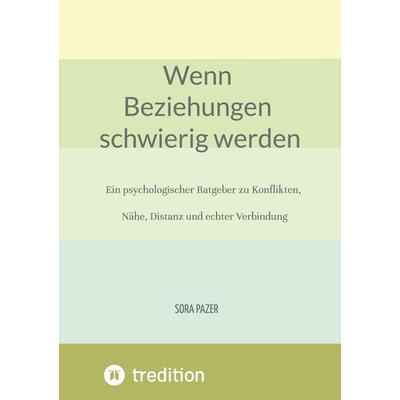 Wenn Beziehungen schwierig werden, Taschenbuch von Sora Pazer, Tredition, 978-3-384-80401-3