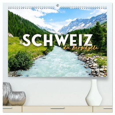 Schweiz - die Bergidylle (hochwertiger Premium Wandkalender 2026 DIN A2 quer), Kunstdruck in Hochglanz