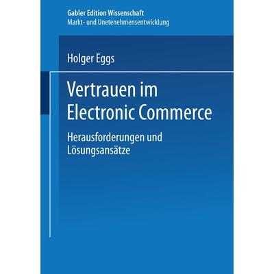 Vertrauen im Electronic Commerce, Taschenbuch von Holger Eggs, Deutscher Universitätsverlag, 978-3-8244-7454-7