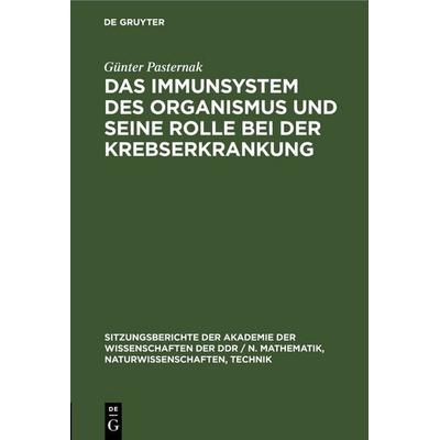 Das Immunsystem des Organismus und seine Rolle bei der Krebserkrankung, Gebundene Ausgabe von Günter Pasternak, De Gruyter, 978-3-11-250407-9