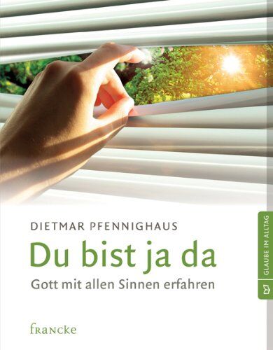 Dietmar Pfennighaus - Du bist ja da: Gott mit allen Sinnen erfahren - Preis vom 17.10.2026 19:25:27 h