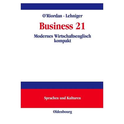 Business 21, Gebundene Ausgabe von Frances O'Riordan;Doris Lehninger, De Gruyter Mouton, 978-3-486-25907-0