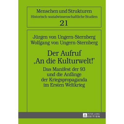 Der Aufruf «An die Kulturwelt!», Gebundene Ausgabe von Jürgen Ungern-Sternberg,Wolfgang Ungern-Sternberg, Peter Lang GmbH, Internationaler Verlag der