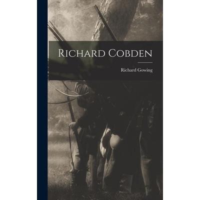 Richard Cobden, Gebundene Ausgabe von Richard Gowing, Legare Street Press, 978-1-01-887783-9