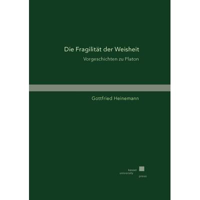 Die Fragilität der Weisheit, Taschenbuch von Gottfried Heinemann, Kassel University Press, 978-3-7376-0924-1