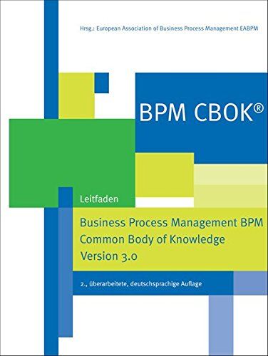 European Association of Business Process Management EABPM (Hrsg.) - BPM CBOK® - Business Process Management BPM Common Body of Knowledge, Version 3.0, Leitfaden für das Prozessmanagement - Preis vom 09.10.2026 07:28:09 h